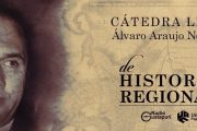 Este viernes, segundo módulo de la Cátedra Libre de Historia Regional “Álvaro Araújo Noguera”