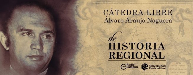 Este viernes, segundo módulo de la Cátedra Libre de Historia Regional “Álvaro Araújo Noguera”